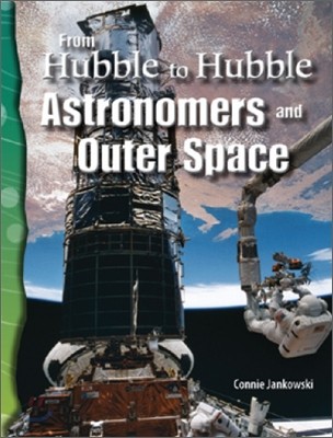 TCM Science Readers 5-24 : Earth and Space : From Hubble to Hubble : Astronomers and Outer Space (Book & CD)