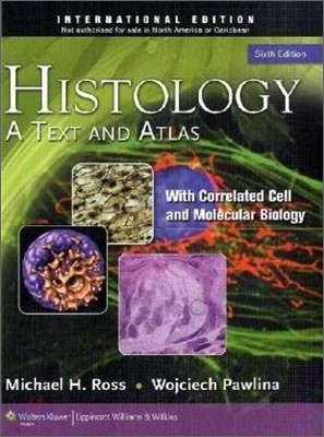 Histology : A Text and Atlas With Correlated Cell and Molecular Biology, 6/E (IE)