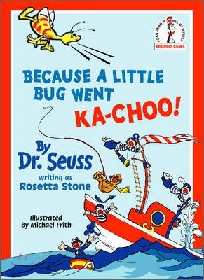 Dr.Seuss : Because a Little Bug Went Ka-Choo!