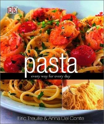 Pasta : Every Way for Every Day