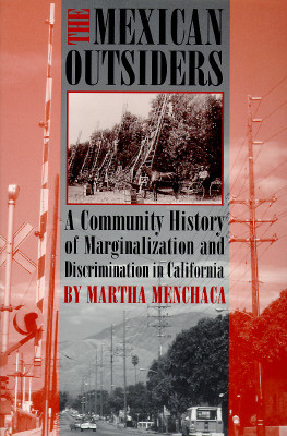 The Mexican Outsiders: A Community History of Marginalization and Discrimination in California