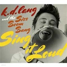 K.D. Lang - K.D. Lang and the Siss Boom Bang: Sing It Loud