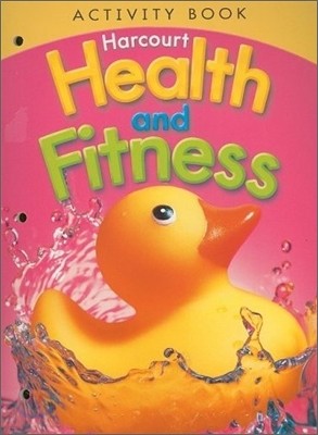 Harcourt Health and Fitness Grade K : Activity Book (2007)