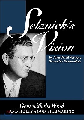 Selznick's Vision: Gone with the Wind and Hollywood Filmmaking