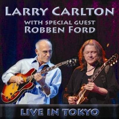 Larry Carlton - With Special Guest Robben Ford: Live In Tokyo (CD)
