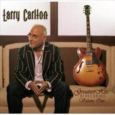Larry Carlton - Greatest Hits Rerecorded: Vol.1 (CD)