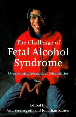 The Challenge of Fetal Alcohol Syndrome: Overcoming Secondary Disabilities