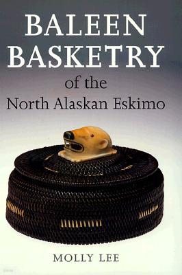 Baleen Basketry of the North Alaskan Eskimo