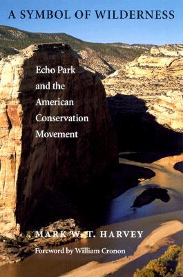 A Symbol of Wilderness: Echo Park and the American Conservation Movement