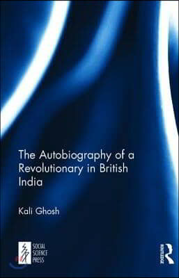 Autobiography of a Revolutionary in British India
