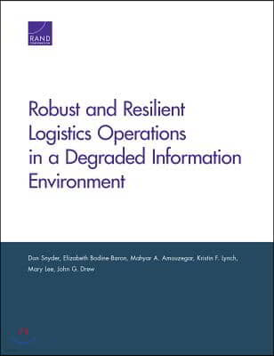 Robust and Resilient Logistics Operations in a Degraded Information Environment