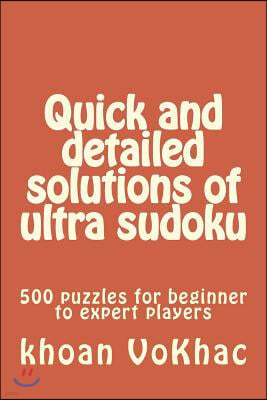 Quick and detailed solutions of ultra sudoku: 500 puzzles for beginner to expert players