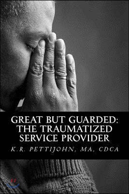 Great But Guarded: The Traumatized Service Provider
