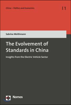 The Evolvement of Standards in China: Insights from the Electric Vehicle Sector