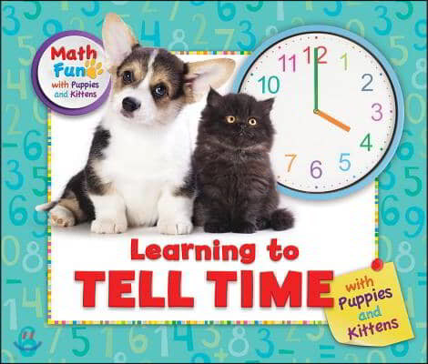 Learning to Tell Time with Puppies and Kittens