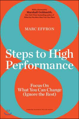 8 Steps to High Performance: Focus on What You Can Change (Ignore the Rest)