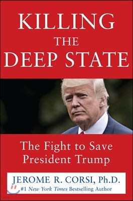 Killing the Deep State: The Fight to Save President Trump