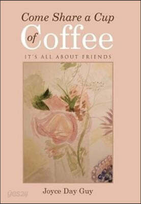 Come Share a Cup of Coffee: It's All About Friends