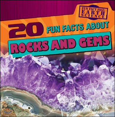 20 Fun Facts about Rocks and Gems