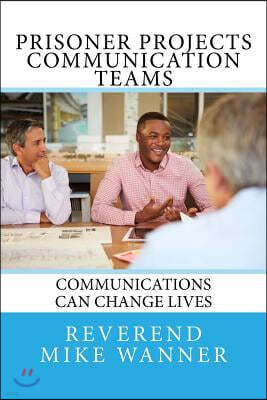 Prisoner Projects Communication Teams: Communications Can Change Lives