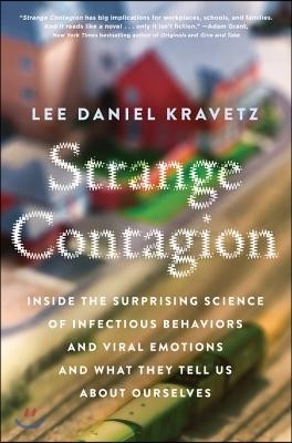 Strange Contagion: Inside the Surprising Science of Infectious Behaviors and Viral Emotions and What They Tell Us about Ourselves