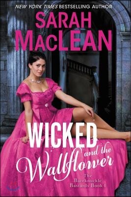 Avon Books Wicked and the Wallflower: The Bareknuckle Bastards Book I