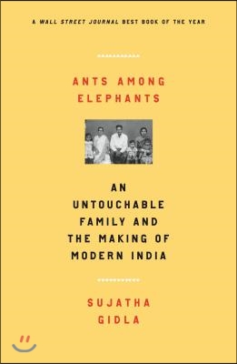 Ants Among Elephants: An Untouchable Family and the Making of Modern India