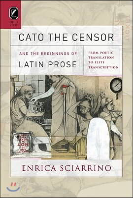 Cato the Censor and the Beginnings of Latin Prose: From Poetic Translation to Elite Transcription