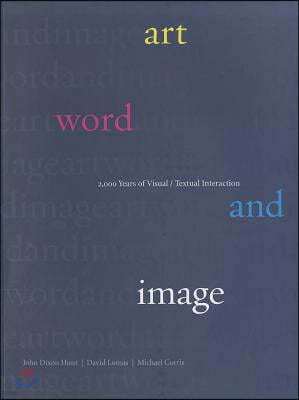 Art, Word and Image: 2,000 Years of Visual/Textual Interaction