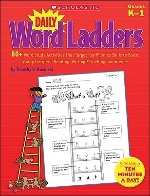 Daily Word Ladders: Grades K-1: 80+ Word Study Activities That Target Key Phonics Skills to Boost Young Learners' Reading, Writing & Spelling Confiden