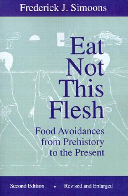 Eat Not This Flesh: Food Avoidances from Prehistory to the Present