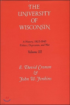 Tne University of Wisconsin v. 3; Politics, Depression and War, 1925-45