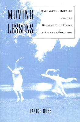 Moving Lessons: Margaret H'Doubler and the Beginning of Dance in American Education