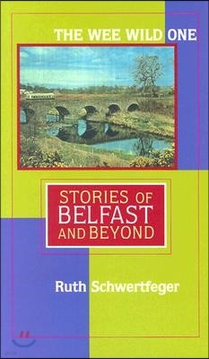 The Wee Wild One: Stories of Belfast and Beyond