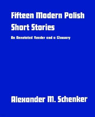 Fifteen Modern Polish Short Stories: An Annotated Reader and a Glossary,