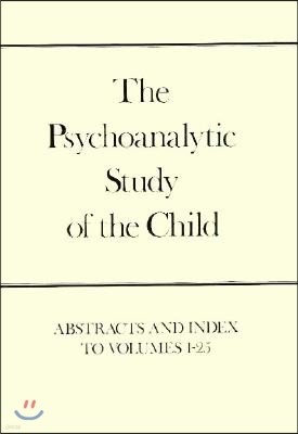 Psychoanalytic Study of the Child, Volumes 1-25: Abstracts and Index