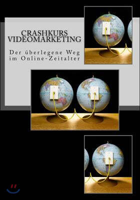 Crashkurs Videomarketing: Der ?berlegene Weg Im Online-Zeitalter