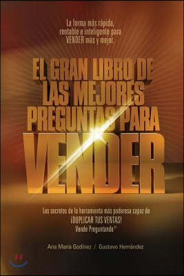 Ventas: Las Mejores Preguntas Para Vender; Como Aumentar Las Ventas de Forma Diferente. La Formula Mas Rapida, Rentable E Infa