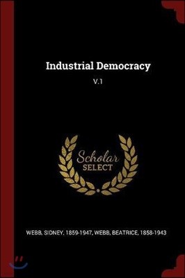 Industrial Democracy: V.1