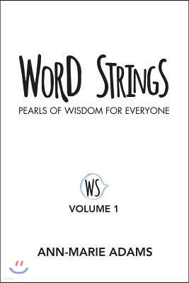 Word Strings: Pearls of Wisdom for Everyone: Volume 1