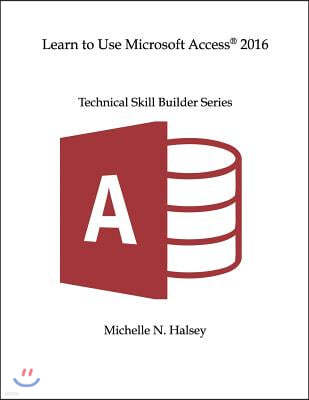 Learn to Use Microsoft Access 2016