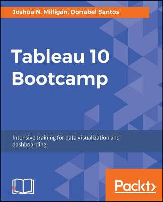 Tableau 10 Bootcamp: Intensive training for data visualization and dashboarding