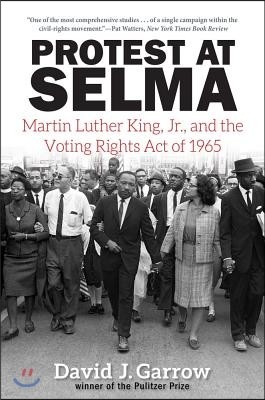 Protest at Selma: Martin Luther King, Jr., and the Voting Rights Act of 1965