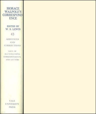 The Yale Editions of Horace Walpole's Correspondence, Volume 43: Additions and Correction
