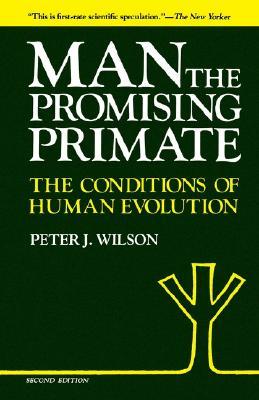 Man, the Promising Primate - The Conditions of Human Evolution (Second Edition)
