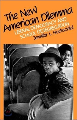 The New American Dilemma: Liberal Democracy and School Desegregation
