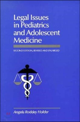 Legal Issues in Pediatrics and Adolescent Medicine, Second Edition, Revised and (Revised, Enlarged)