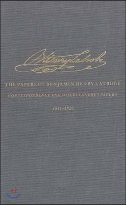 The Correspondence and Miscellaneous Papers of Benjamin Henry Latrobe (Series 4): Volume 3 4-3, 1811-1820
