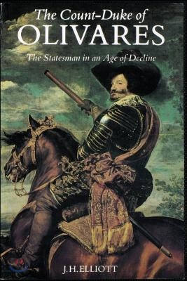 Count-Duke of Olivares: The Statesman in an Age of Decline (Revised)