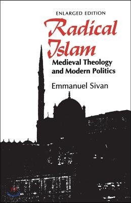 Radical Islam: Medieval Theology and Modern Politics, Enlarged Edition